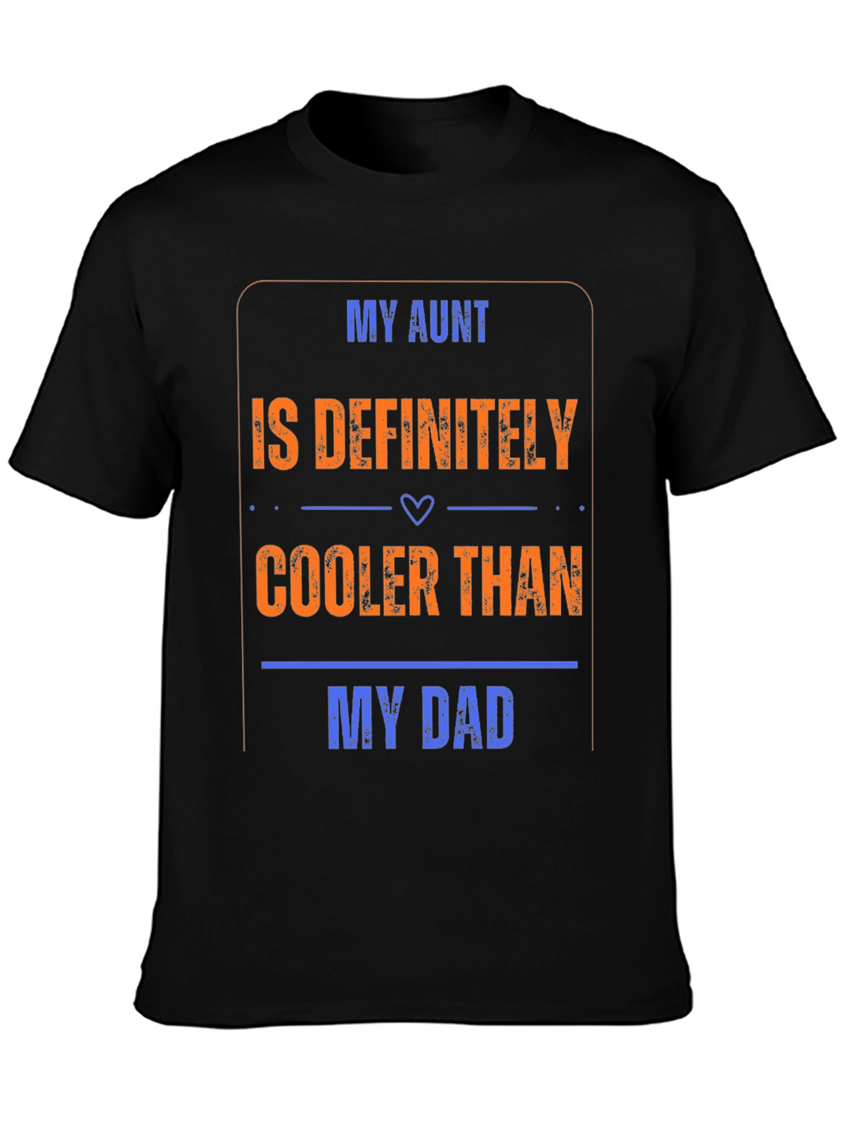 My Aunt is Cooler Than My Dad T-Shirt