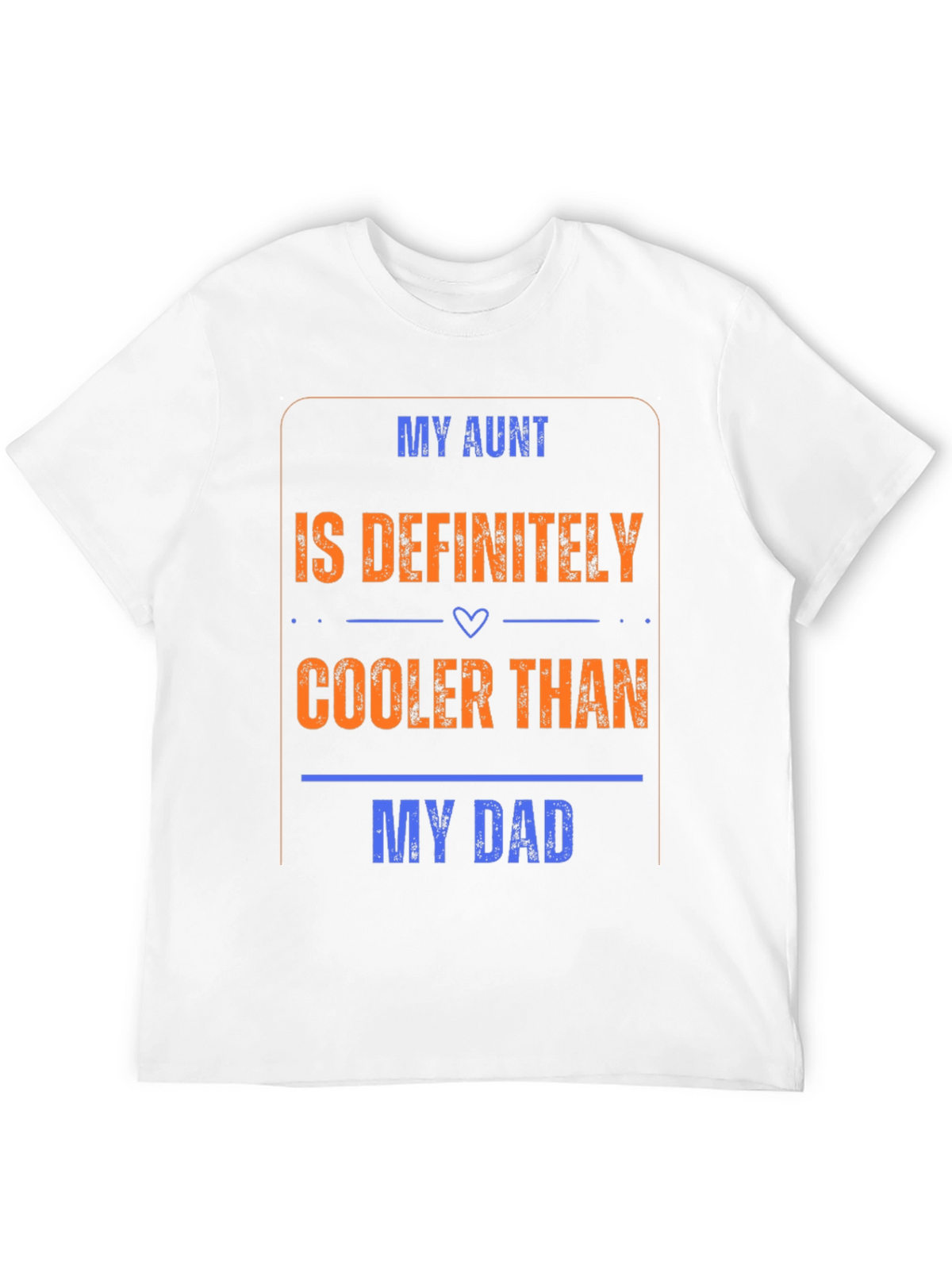 My Aunt is Cooler Than My Dad T-Shirt