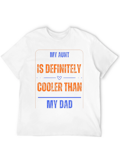 My Aunt is Cooler Than My Dad T-Shirt
