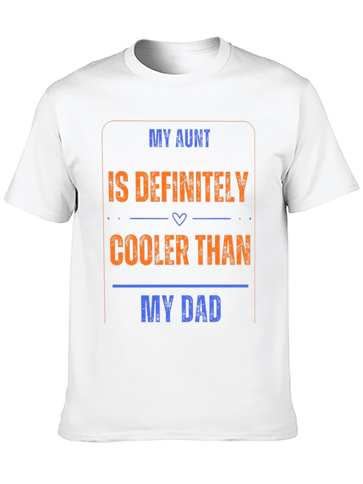 My Aunt is Cooler Than My Dad T-Shirt