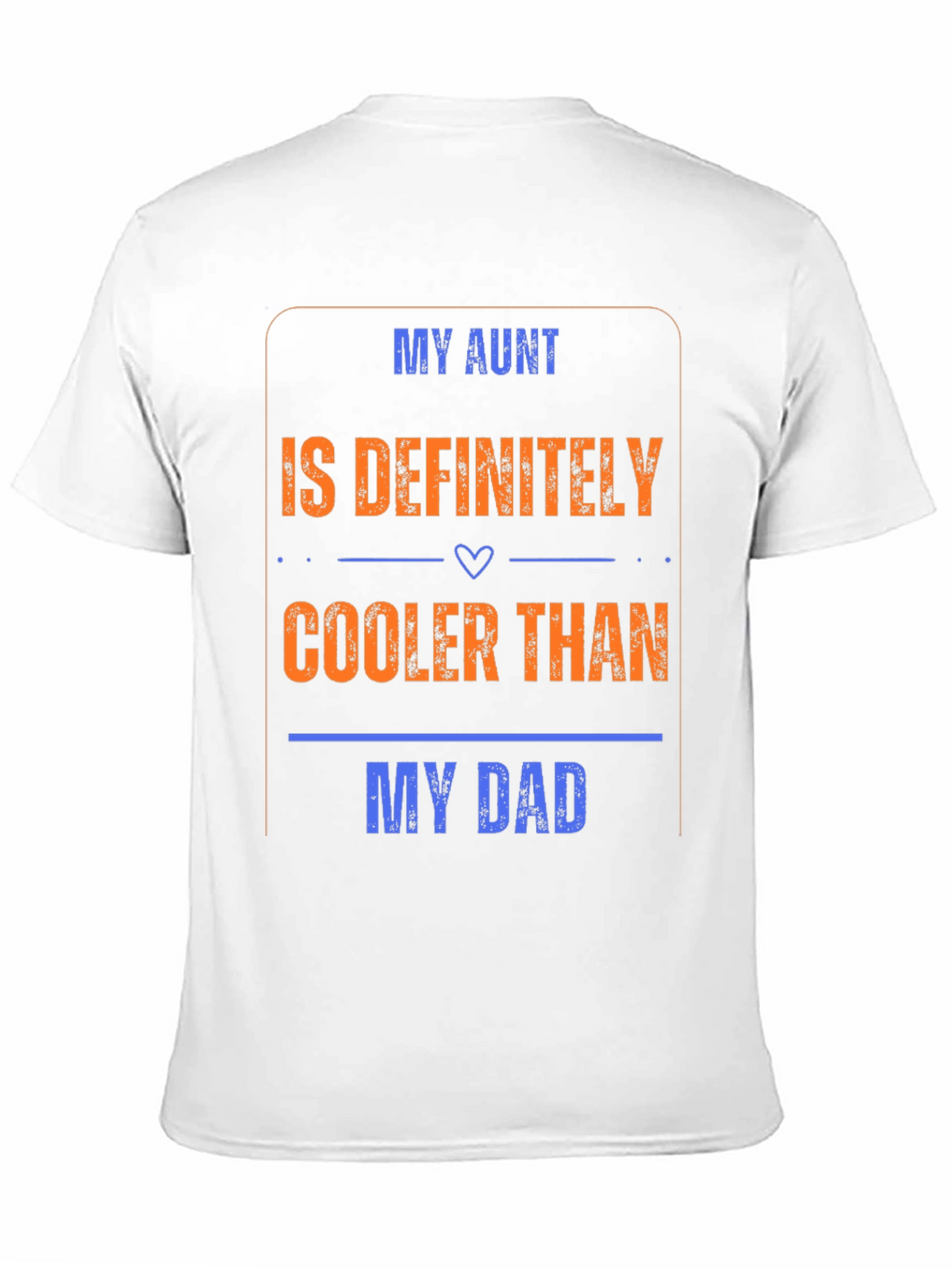 My Aunt is Cooler Than My Dad T-Shirt