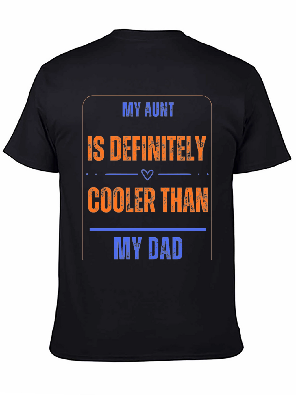 My Aunt is Cooler Than My Dad T-Shirt