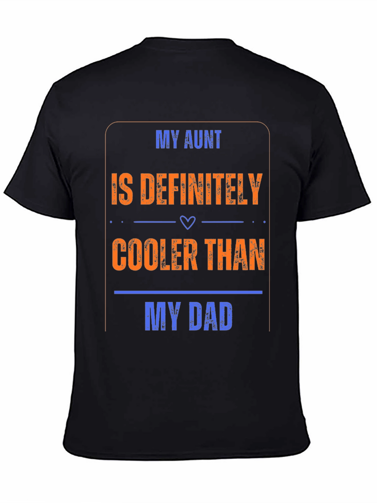 My Aunt is Cooler Than My Dad T-Shirt