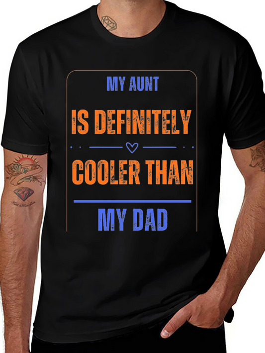 My Aunt is Cooler Than My Dad T-Shirt