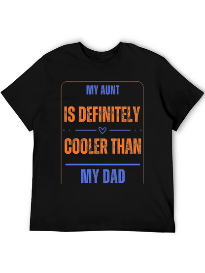 My Aunt is Cooler Than My Dad T-Shirt