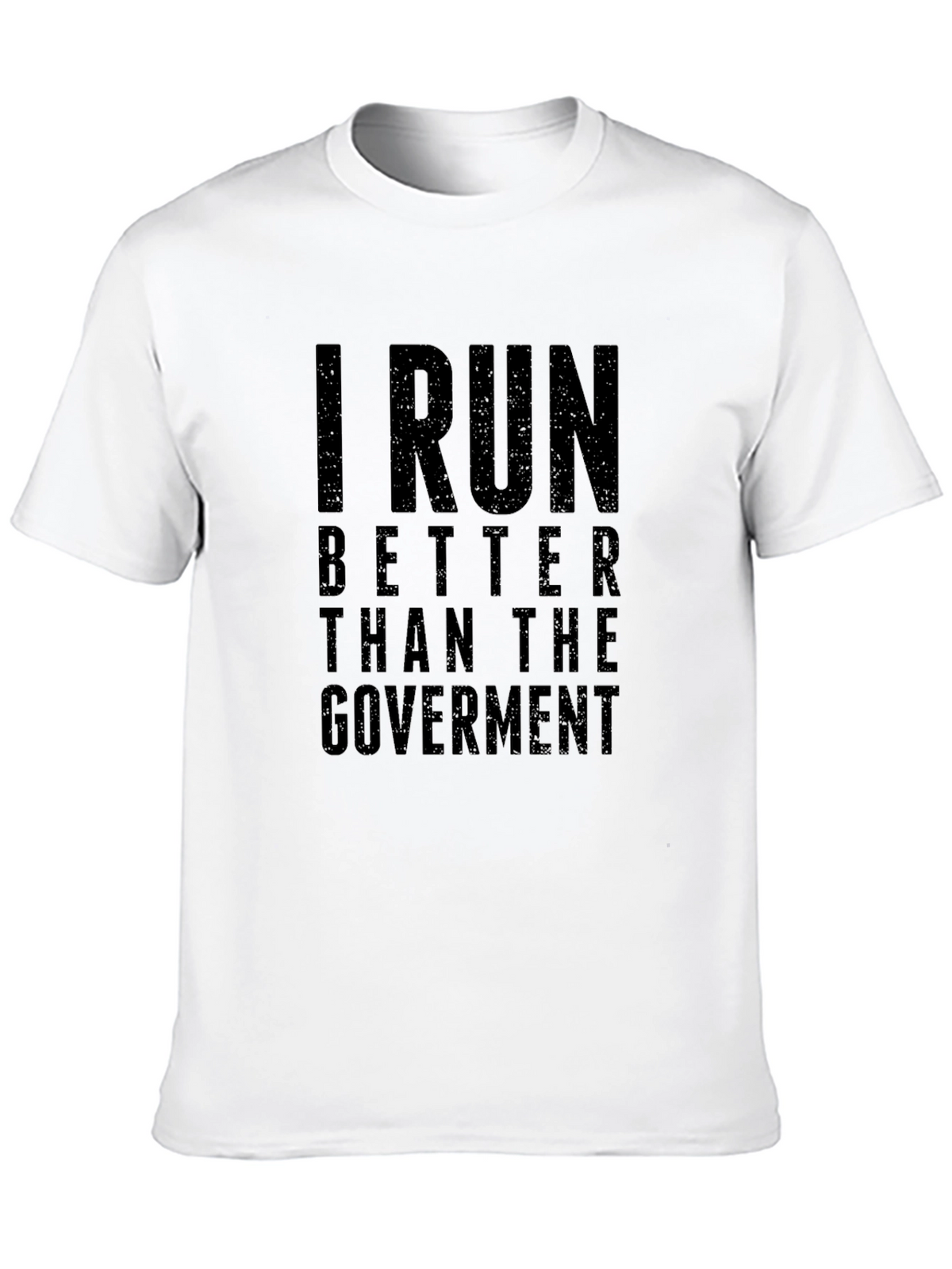 I Run Better Than the Government T-Shirt