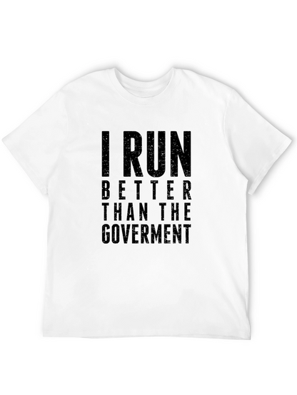 I Run Better Than the Government T-Shirt