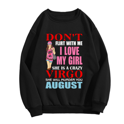 Don't Flirt With Me My Girl Is A Crazy Virgo Zodiac Crewneck Sweatshirt | Funny Protective Girlfriend Pullover, Couple Gift