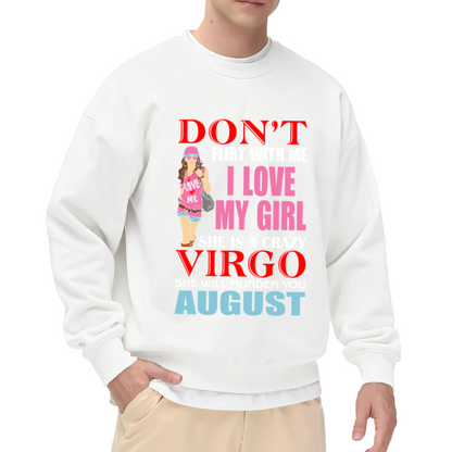 Don't Flirt With Me My Girl Is A Crazy Virgo Zodiac Crewneck Sweatshirt | Funny Protective Girlfriend Pullover, Couple Gift