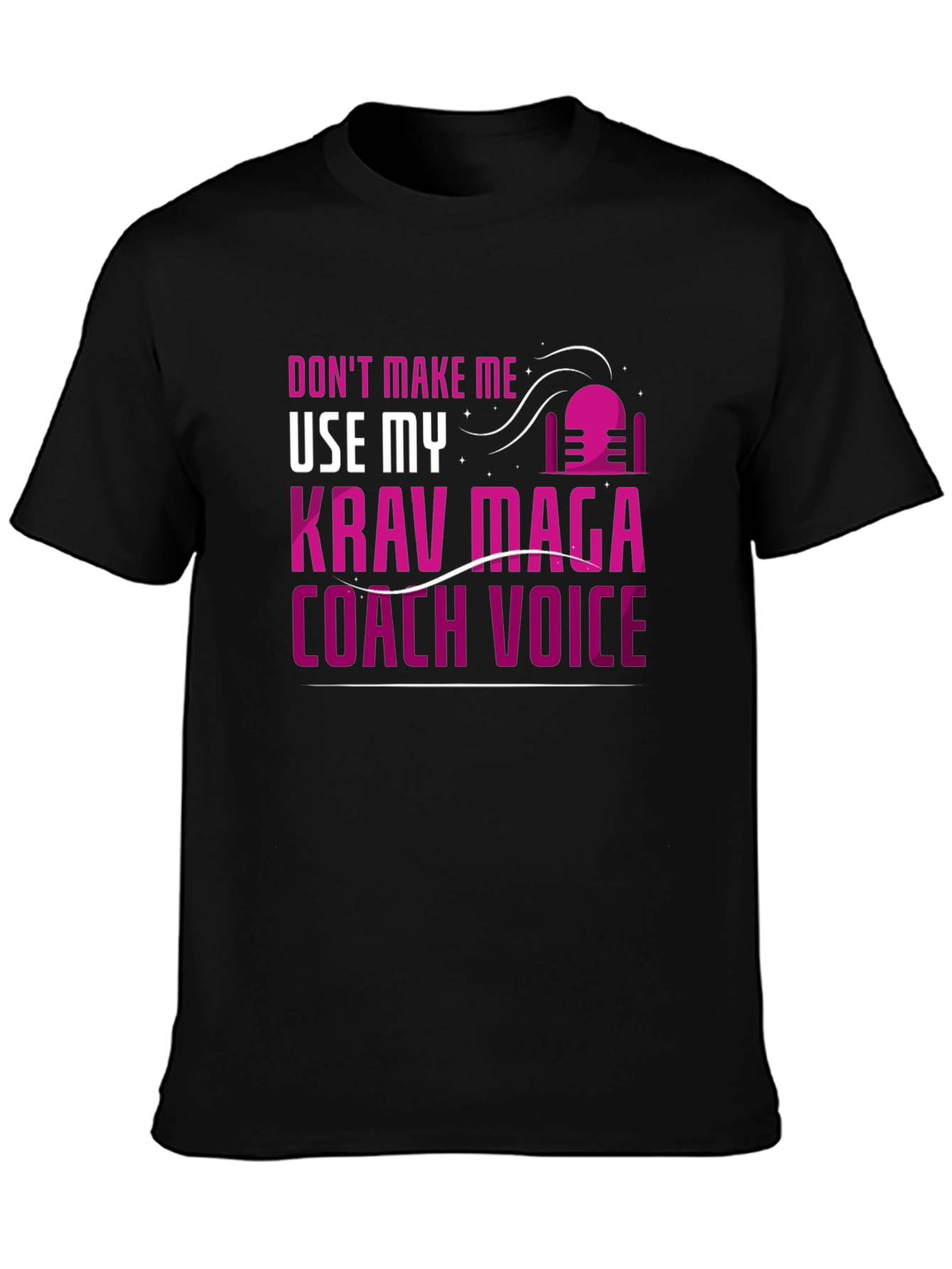 Krav Maga Coach T-Shirt - Dont Make Me Use My Voice