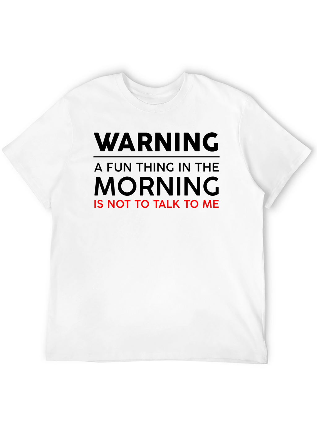 Warning: Dont Talk To Me T-Shirt