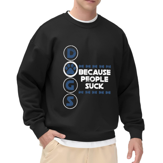 Dogs Because People Suck Funny Dog Lover Crewneck Sweatshirt | Sarcastic Paw Print Pullover, Dog Mom Gift