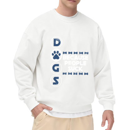Dogs Because People Suck Funny Dog Lover Crewneck Sweatshirt | Sarcastic Paw Print Pullover, Dog Mom Gift