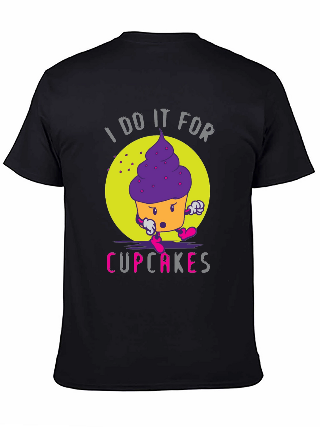 I Do It For Cupcakes Funny Graphic T-Shirt