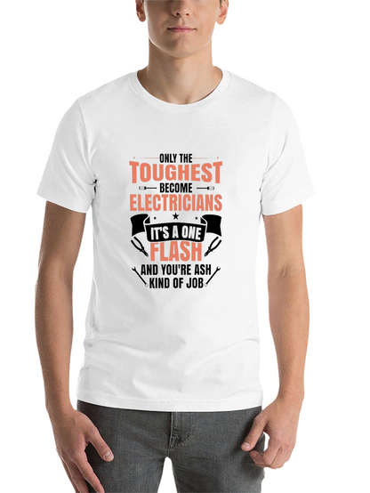 Toughest Electricians T-Shirt - One Flash Kind of Job