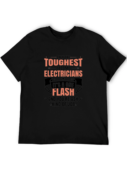 Toughest Electricians T-Shirt - One Flash Kind of Job