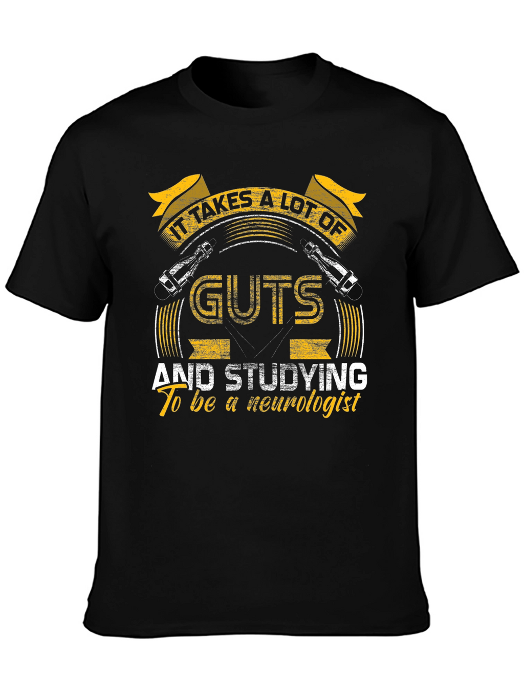 Neurologist T-Shirt - It Takes Guts