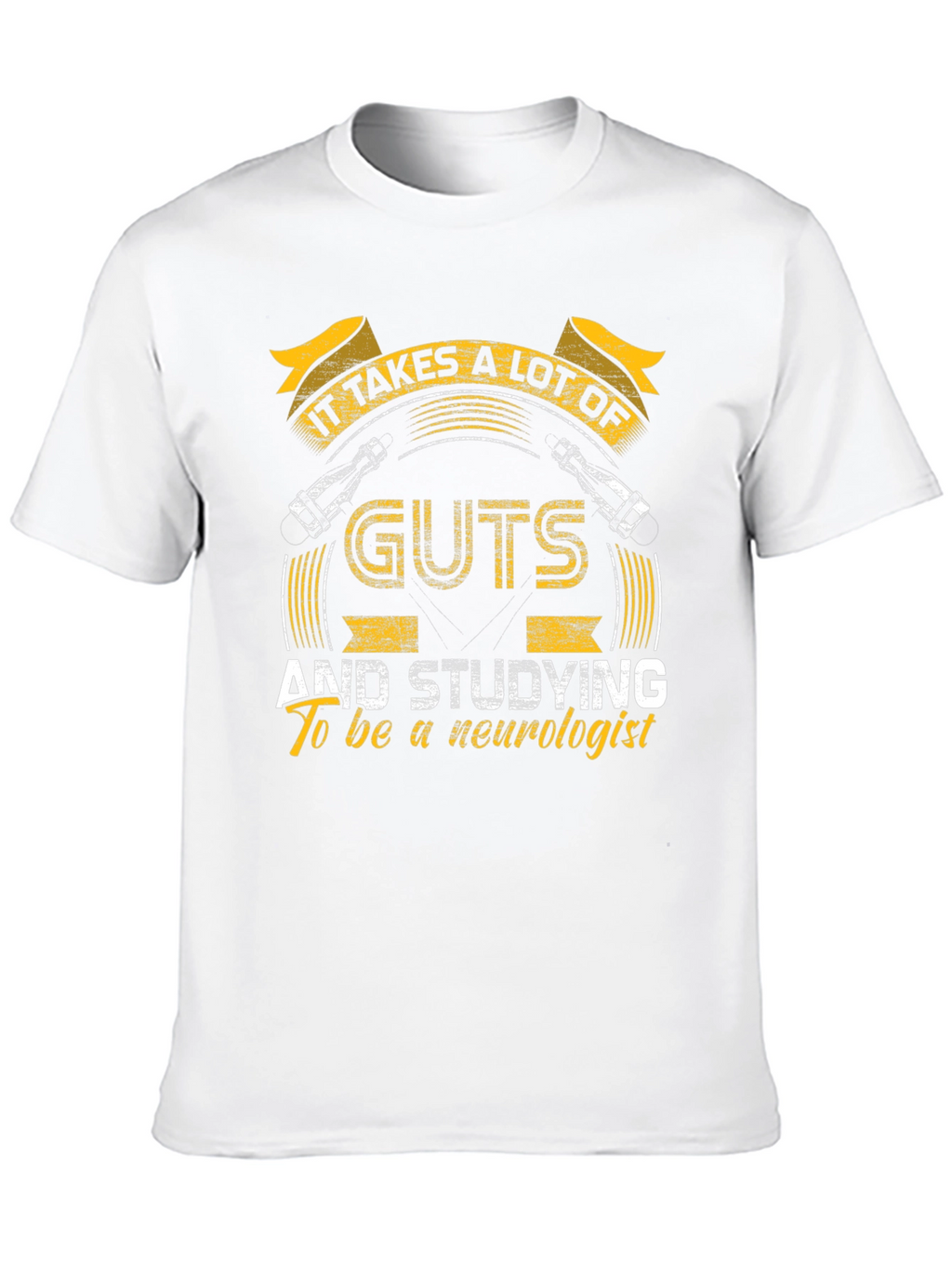 Neurologist T-Shirt - It Takes Guts