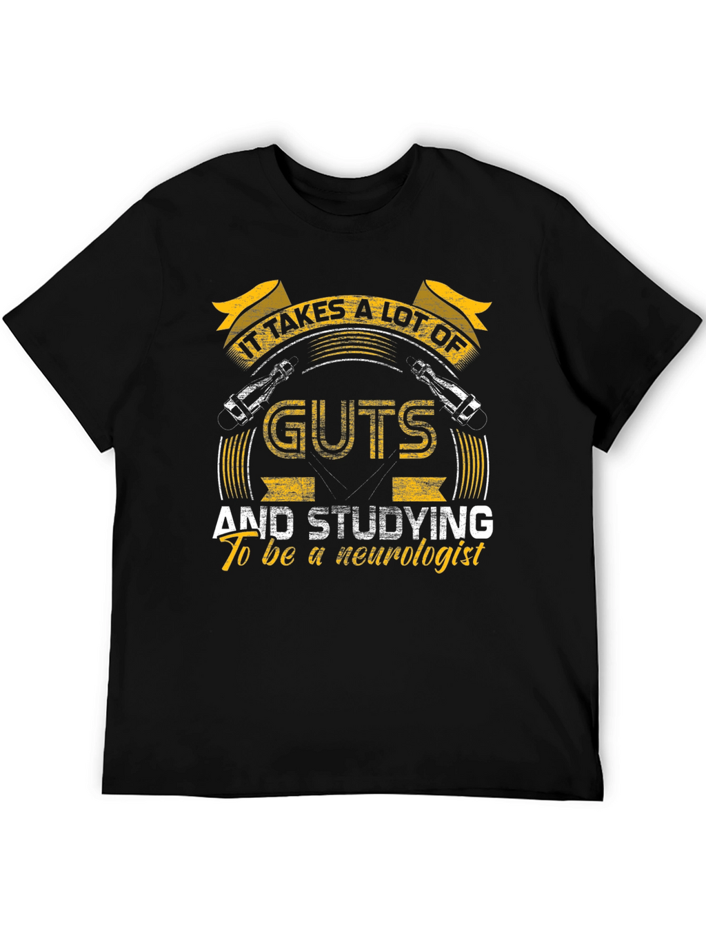 Neurologist T-Shirt - It Takes Guts