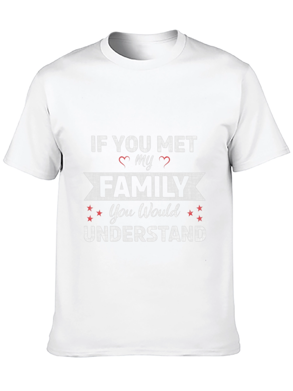 If You Met My Family T-Shirt