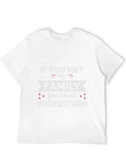 If You Met My Family T-Shirt