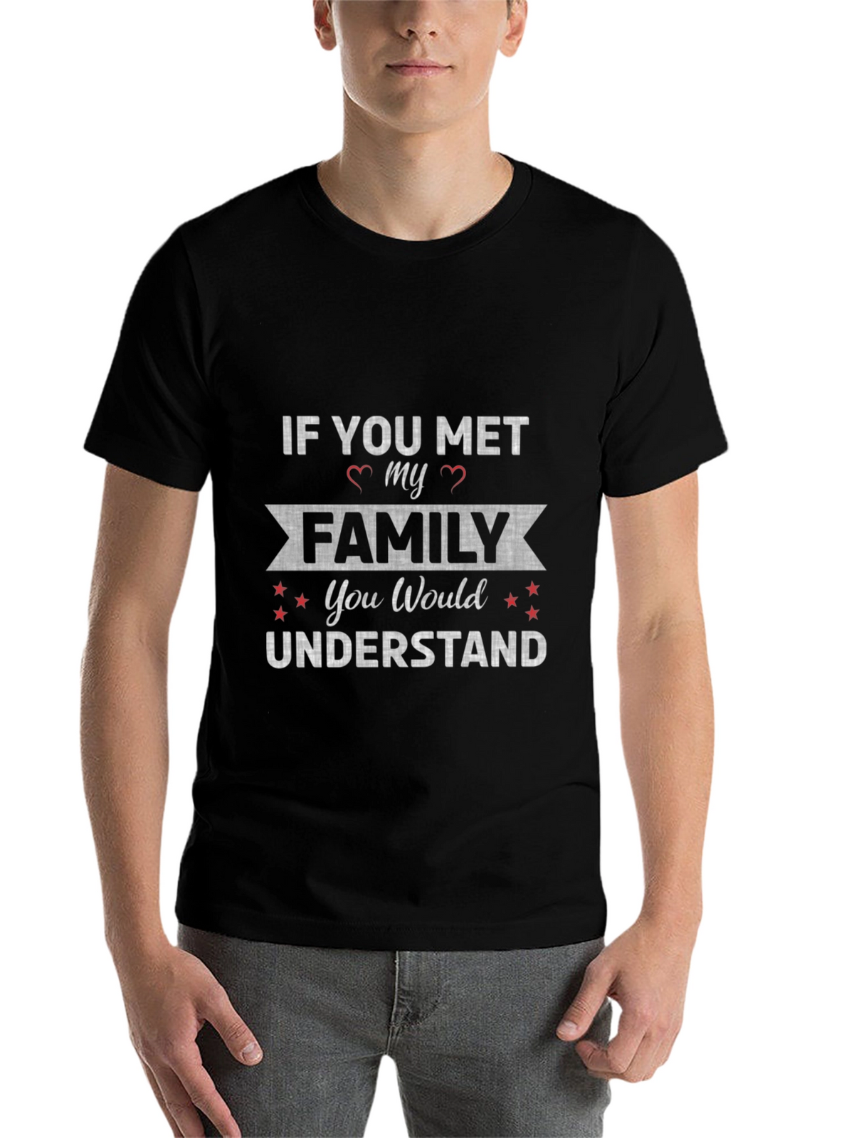 If You Met My Family T-Shirt