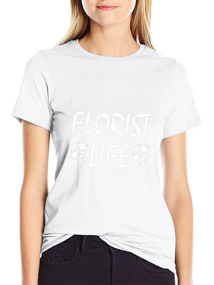 Florist Life T-Shirt - Stylish Floral Design