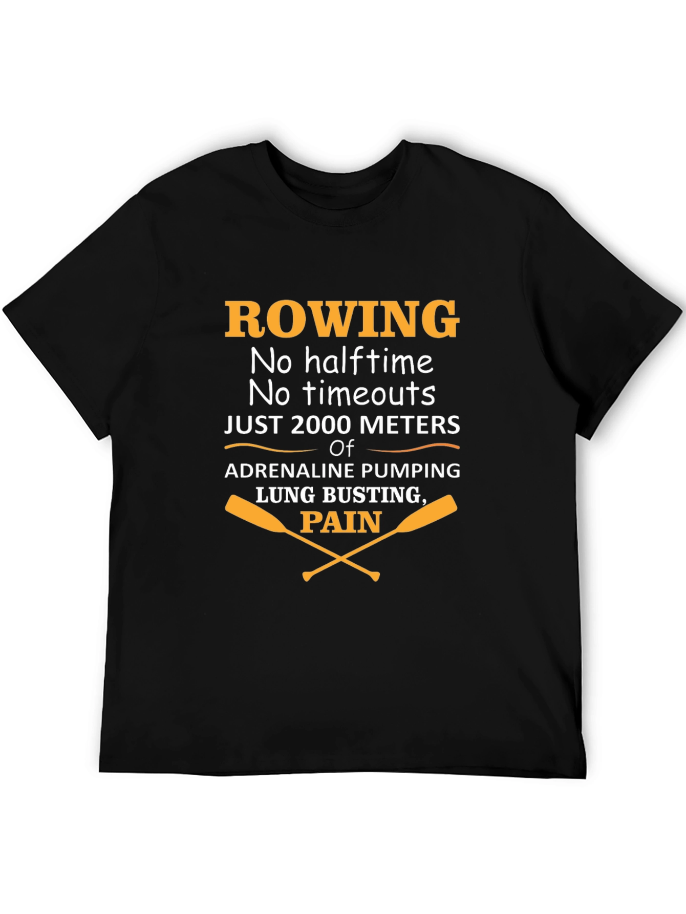 Rowing T-Shirt: No Halftime Just 2000 Meters