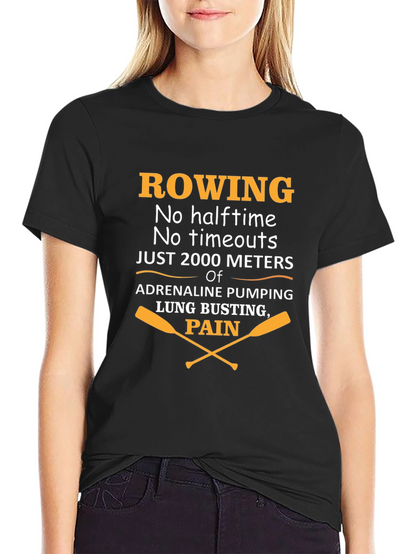 Rowing T-Shirt: No Halftime Just 2000 Meters