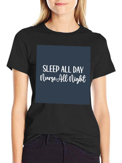 Sleep All Day Nurse All Night T-Shirt