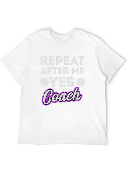 Volleyball Coach T-Shirt - Repeat After Me Yes