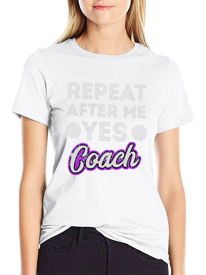 Volleyball Coach T-Shirt - Repeat After Me Yes