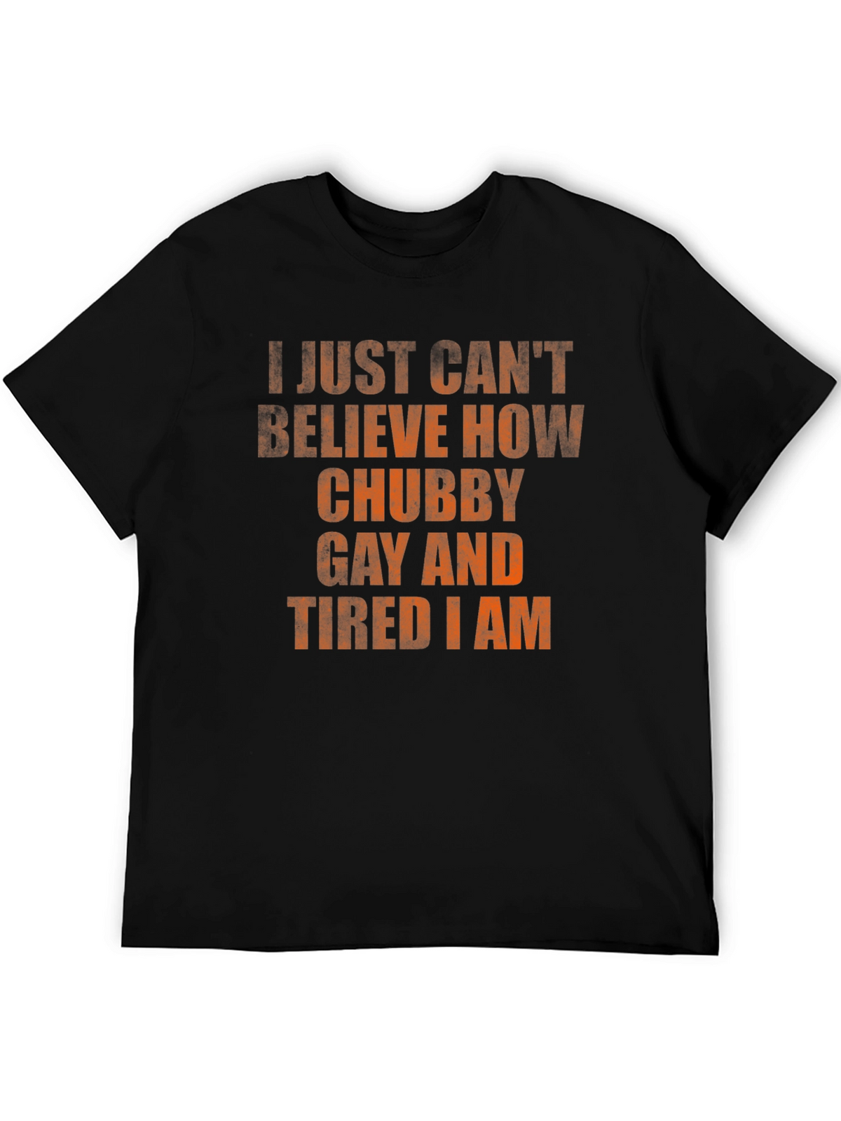 Chubby Gay Tired Statement T-Shirt