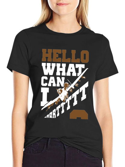 Hello What Can I Do T-Shirt