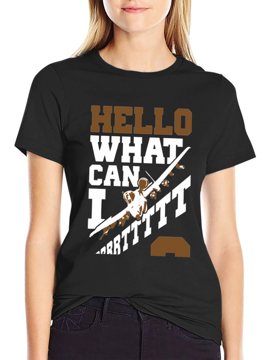 Hello What Can I Do T-Shirt