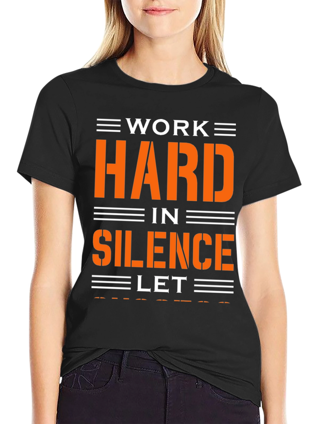 Work Hard in Silence T-Shirt