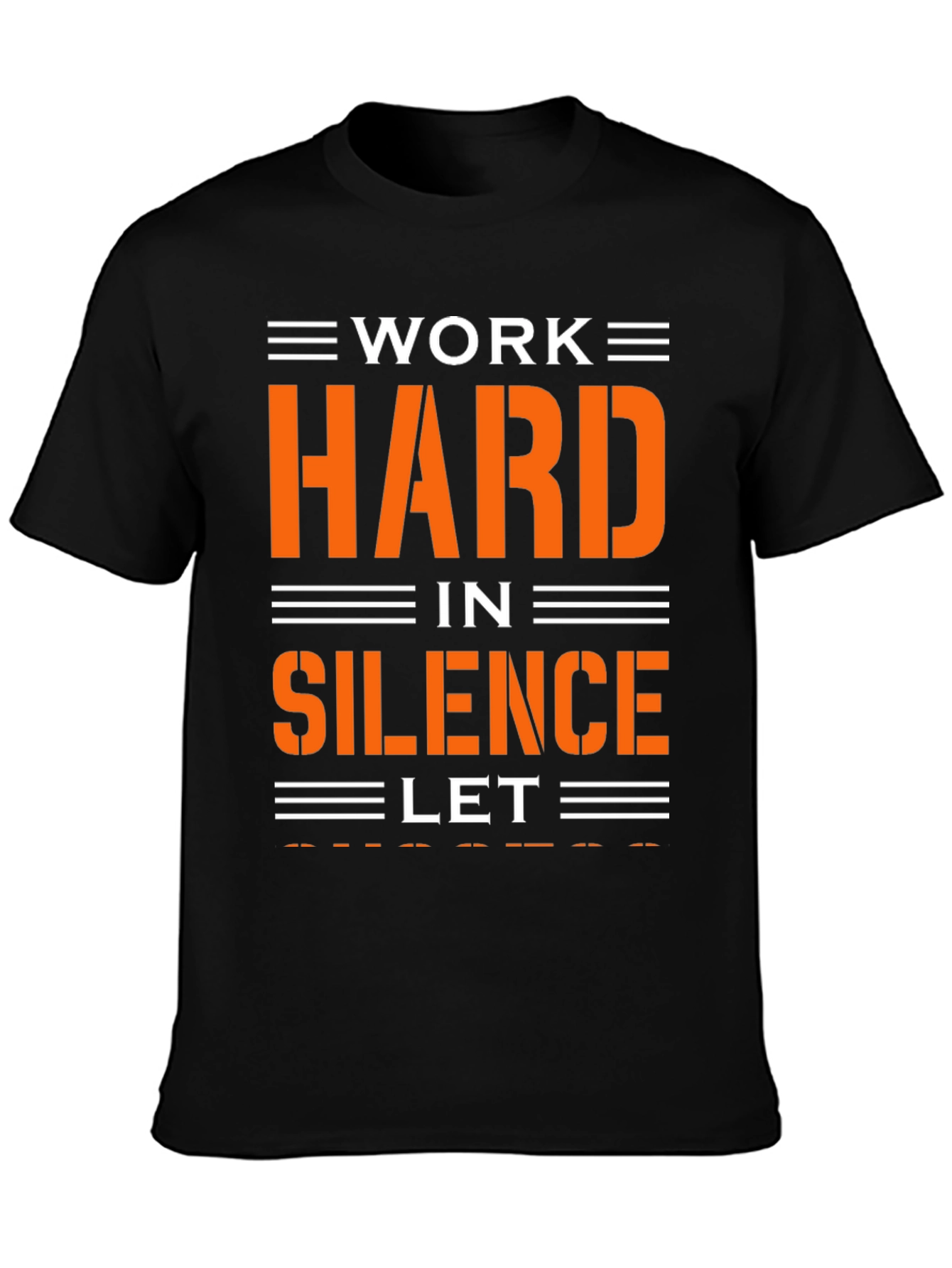 Work Hard in Silence T-Shirt