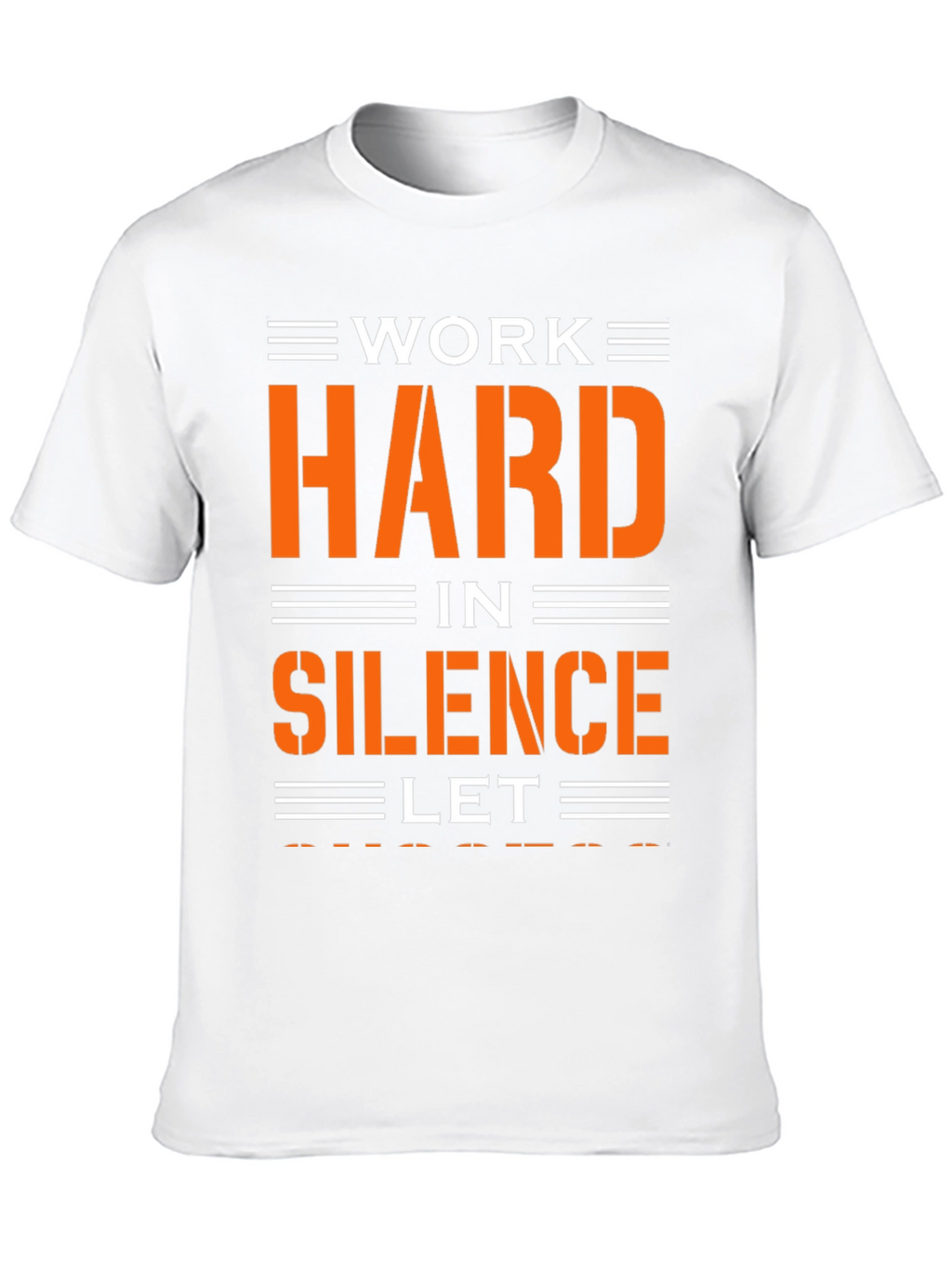 Work Hard in Silence T-Shirt