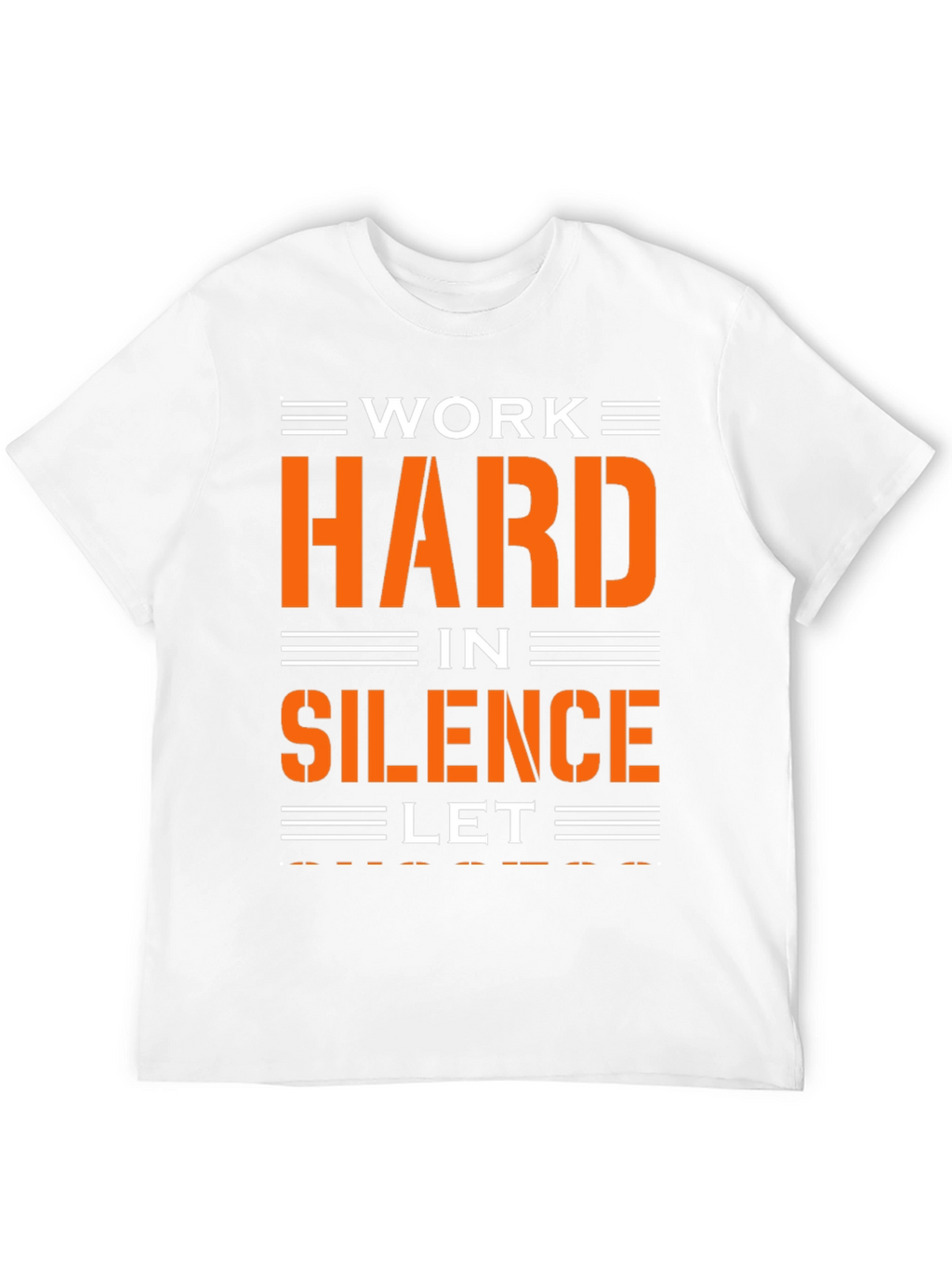 Work Hard in Silence T-Shirt
