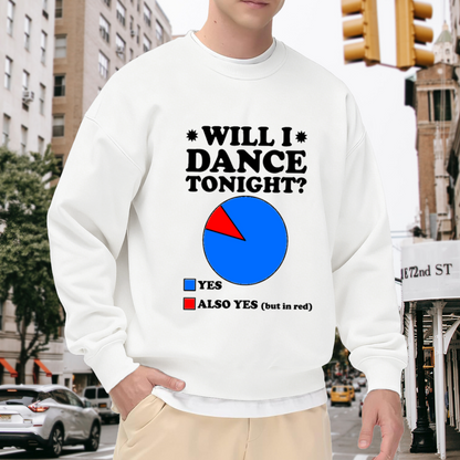 Will I Dance Tonight Funny Pie Chart Crewneck Sweatshirt | Party Dance Humor Pullover, Dance Lover Gift