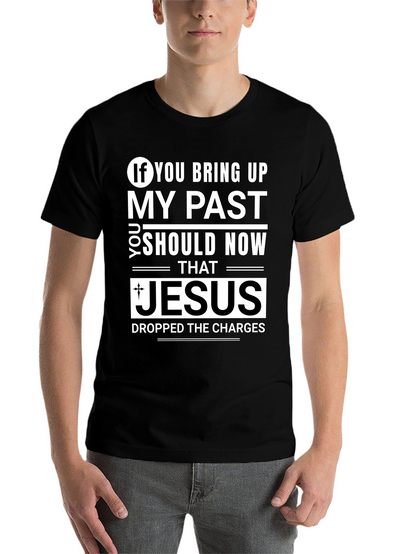 Jesus Dropped The Charges T-Shirt