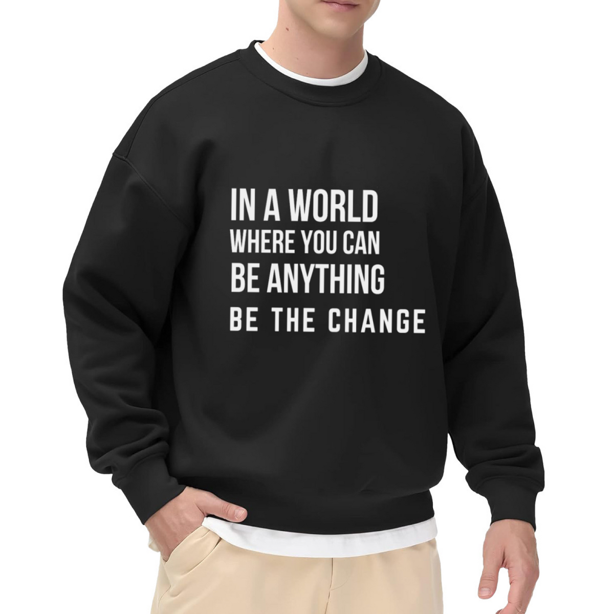 In A World Where You Can Be Anything Be The Change Crewneck Sweatshirt | Minimalist Inspirational Quote Pullover, Bold Text Graphic Top, Graduation Gift