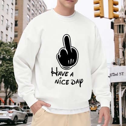Have A Nice Day Middle Finger Crewneck Sweatshirt, Sarcastic Streetwear Graphic Pullover, Funny Rude Gift