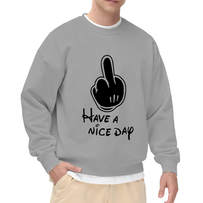 Have A Nice Day Middle Finger Crewneck Sweatshirt, Sarcastic Streetwear Graphic Pullover, Funny Rude Gift