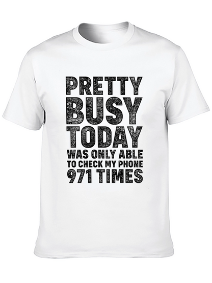 Pretty Busy Today Graphic Tee - Funny T-Shirt