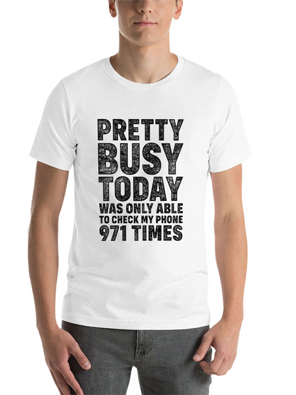 Pretty Busy Today Graphic Tee - Funny T-Shirt