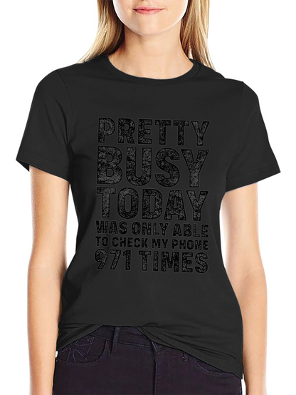 Pretty Busy Today Graphic Tee - Funny T-Shirt