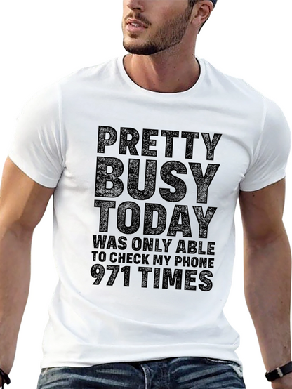 Pretty Busy Today Graphic Tee - Funny T-Shirt