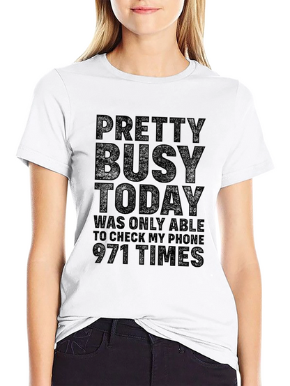 Pretty Busy Today Graphic Tee - Funny T-Shirt