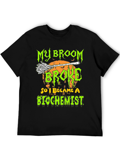 My Broom Broke So I Became A Biochemist T-Shirt